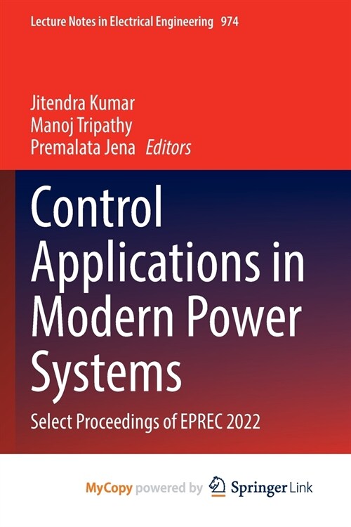 Control Applications in Modern Power Systems : Select Proceedings of EPREC 2022 (Paperback)
