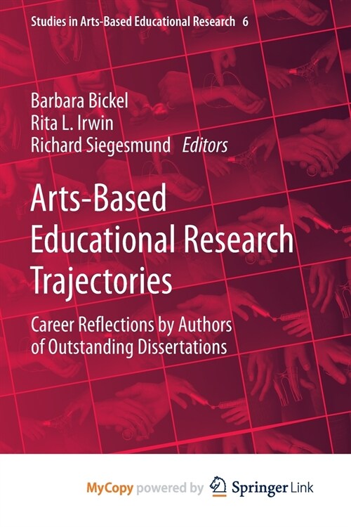Arts-Based Educational Research Trajectories : Career Reflections by Authors of Outstanding Dissertations (Paperback)