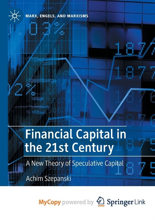 Financial Capital in the 21st Century : A New Theory of Speculative Capital (Paperback)