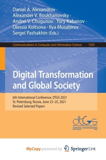 Digital Transformation and Global Society : 6th International Conference, DTGS 2021, St. Petersburg, Russia, June 23-25, 2021, Revised Selected Papers (Paperback)