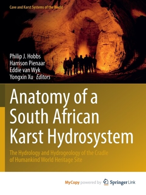 Anatomy of a South African Karst Hydrosystem : The Hydrology and Hydrogeology of the Cradle of Humankind World Heritage Site (Paperback)