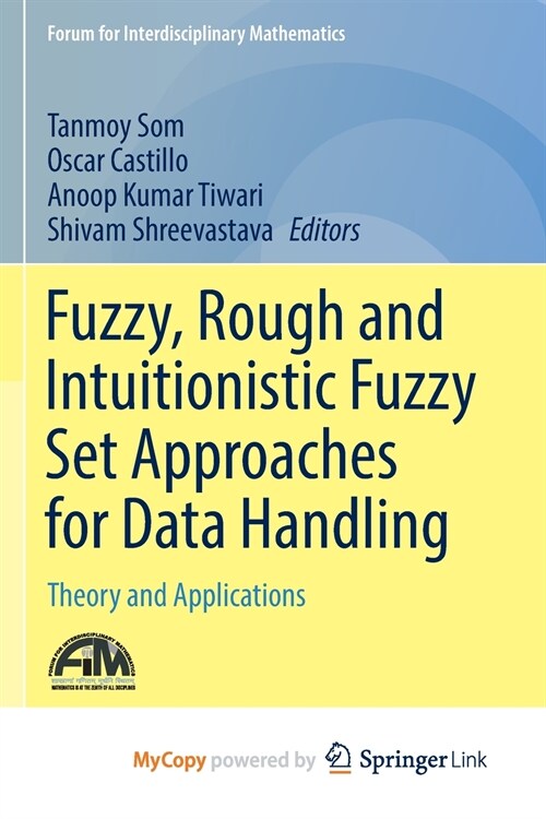 Fuzzy, Rough and Intuitionistic Fuzzy Set Approaches for Data Handling : Theory and Applications (Paperback)