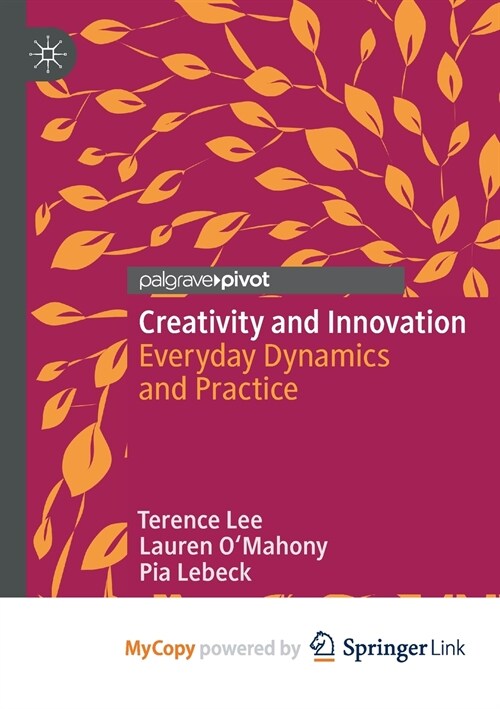 Creativity and Innovation : Everyday Dynamics and Practice (Paperback)