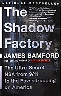 The Shadow Factory: The Nsa from 9/11 to the Eavesdropping on America (Paperback)