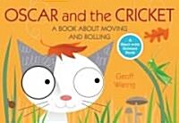 Oscar and the Cricket: A Book about Moving and Rolling (Paperback)