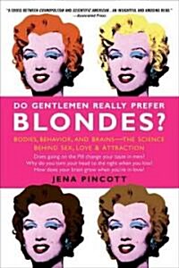 Do Gentlemen Really Prefer Blondes?: Bodies, Behavior, and Brains--The Science Behind Sex, Love, & Attraction (Paperback)