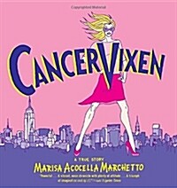 Cancer Vixen: A True Story (Paperback)