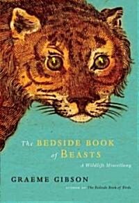 The Bedside Book of Beasts: A Wildlife Miscellany (Hardcover, Deckle Edge)