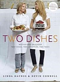 Two Dishes: Mother and Daughter: Two Cooks, Two Lifestyles, Two Takes: A Cookbook (Paperback)