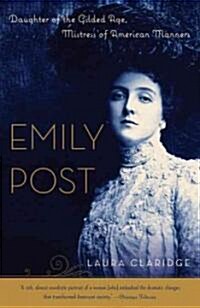 Emily Post: Daughter of the Gilded Age, Mistress of American Manners (Paperback)