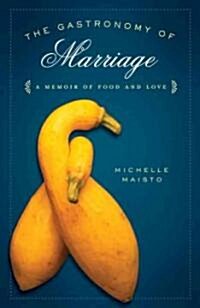 [중고] The Gastronomy of Marriage: A Memoir of Food and Love (Paperback)