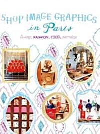 Shop Image Graphics in Paris: Living, Fashion, Food, Service (Hardcover)