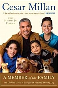 A Member of the Family: The Ultimate Guide to Living with a Happy, Healthy Dog (Paperback)