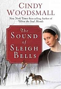 The Sound of Sleigh Bells: A Romance from the Heart of Amish Country (Hardcover)