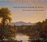 The Hudson River School: Nature and the Americanvision (Hardcover)