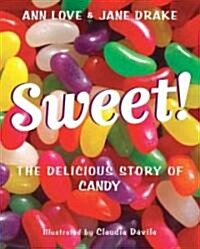 Sweet!: The Delicious Story of Candy (Paperback)