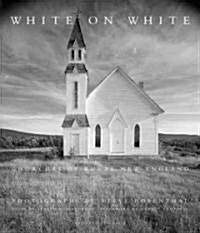 White on White: Churches of Rural New England (Hardcover)