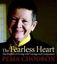 The Fearless Heart: The Practice of Living with Courage and Compassion (Audio CD)