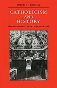 Catholicism and History : The Opening of the Vatican Archives (Paperback)