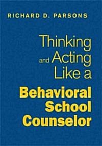 Thinking and Acting Like a Behavioral School Counselor (Hardcover)