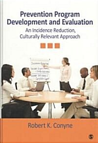 Prevention Program Development and Evaluation: An Incidence Reduction, Culturally Relevant Approach (Hardcover)