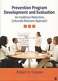 Prevention Program Development and Evaluation: An Incidence Reduction, Culturally Relevant Approach (Paperback)