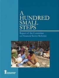 A Hundred Small Steps: Report of the Committee on Financial Sector Reforms (Paperback)