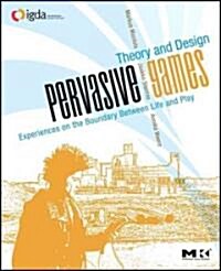 Pervasive Games: Theory and Design (Paperback)