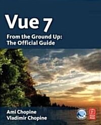 Vue 7 : From the Ground Up: The Official Guide (Paperback)