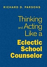 Thinking and Acting Like an Eclectic School Counselor (Hardcover)