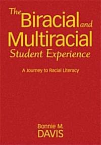 The Biracial and Multiracial Student Experience: A Journey to Racial Literacy (Hardcover)