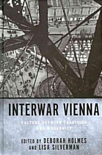 Interwar Vienna: Culture Between Tradition and Modernity (Hardcover)