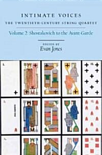 Intimate Voices: The Twentieth-Century String Quartet: Volume 2: Shostakovich to the Avant-Garde (Hardcover)