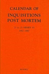 Calendar of Inquisitions Post Mortem and other Analogous Documents preserved in the Public Record Office XXVI: 21-25 Henry VI (1442-1447) (Hardcover)