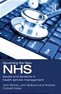 Governing the New NHS : Issues and Tensions in Health Service Management (Paperback)