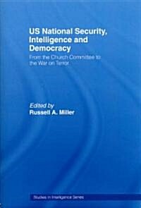 US National Security, Intelligence and Democracy : From the Church Committee to the War on Terror (Paperback)