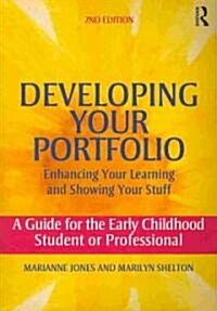 Developing Your Portfolio - Enhancing Your Learning and Showing Your Stuff : A Guide for the Early Childhood Student or Professional (Paperback, 2 ed)