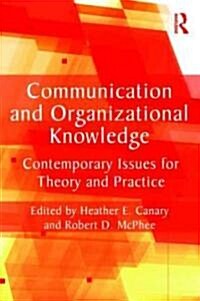 Communication and Organizational Knowledge : Contemporary Issues for Theory and Practice (Paperback)