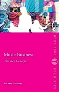 Music Business: The Key Concepts (Paperback)