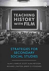 Teaching History with Film : Strategies for Secondary Social Studies (Paperback)