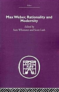 Max Weber, Rationality and Modernity (Paperback)