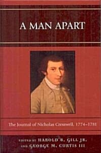 A Man Apart: The Journal of Nicholas Cresswell, 1774 - 1781 (Hardcover)