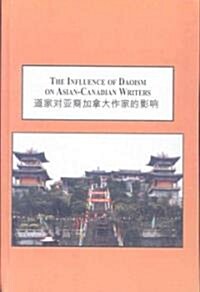 The Influrence of Daoism on Asian-Canadian Writers (Hardcover)