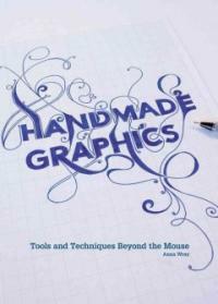 Handmade graphics : tools and techniques beyond the mouse