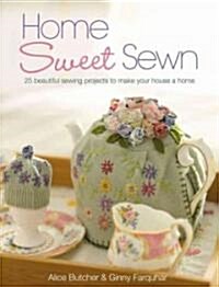 Home Sweet Sewn : Over 20 Beautiful Sewing Projects to Make Your House a Home (Paperback)