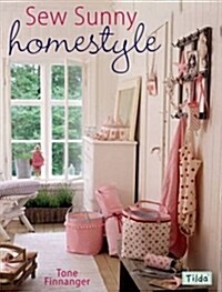 Sew Sunny Homestyle : 50 Adorable Projects to Bring a Little Sunshine into Your Life (Paperback)