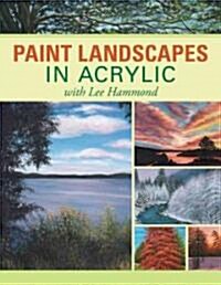 Paint Landscapes in Acrylic With Lee Hammond (Paperback, 1st)