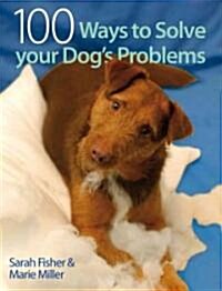 100 Ways to Solve Your Dogs Problems (Paperback, Original)