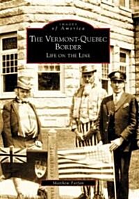 The Vermont-Quebec Border: Life on the Line (Paperback)