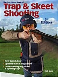 The Gun Digest Book of Trap & Skeet Shooting (Paperback, 5)